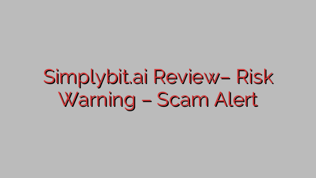 Simplybit.ai Evaluate– Threat Warning – Rip-off Alert Simplybit.ai Evaluate– Threat Warning – Rip-off Alert