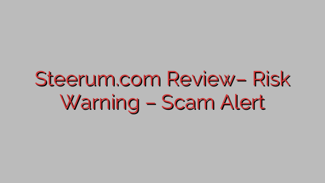Steerum.com Review– Risk Warning – Scam Alert Steerum.com Review– Risk Warning – Scam Alert