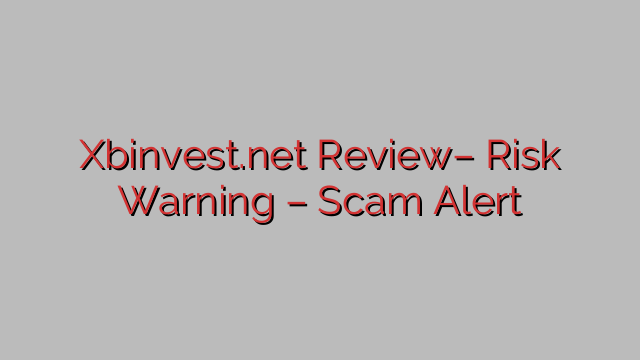 Xbinvest.web Overview– Threat Warning – Rip-off Alert Xbinvest.web Overview– Threat Warning – Rip-off Alert