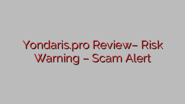 Yondaris.pro Review– Risk Warning – Scam Alert Yondaris.pro Review– Risk Warning – Scam Alert