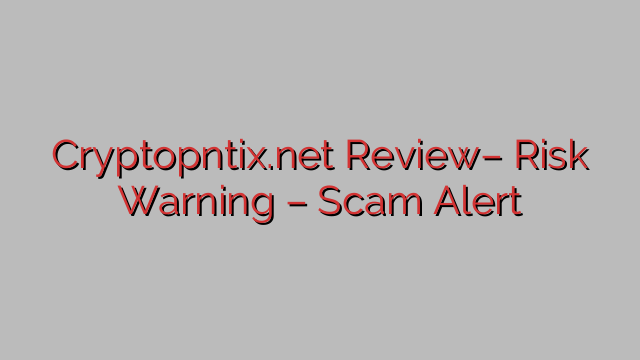 Cryptopntix.net Review– Risk Warning – Scam Alert Cryptopntix.net Review– Risk Warning – Scam Alert
